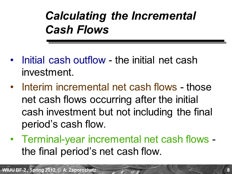 8 Calculating the Incremental Cash Flows Initial cash outflow - the initial net cash